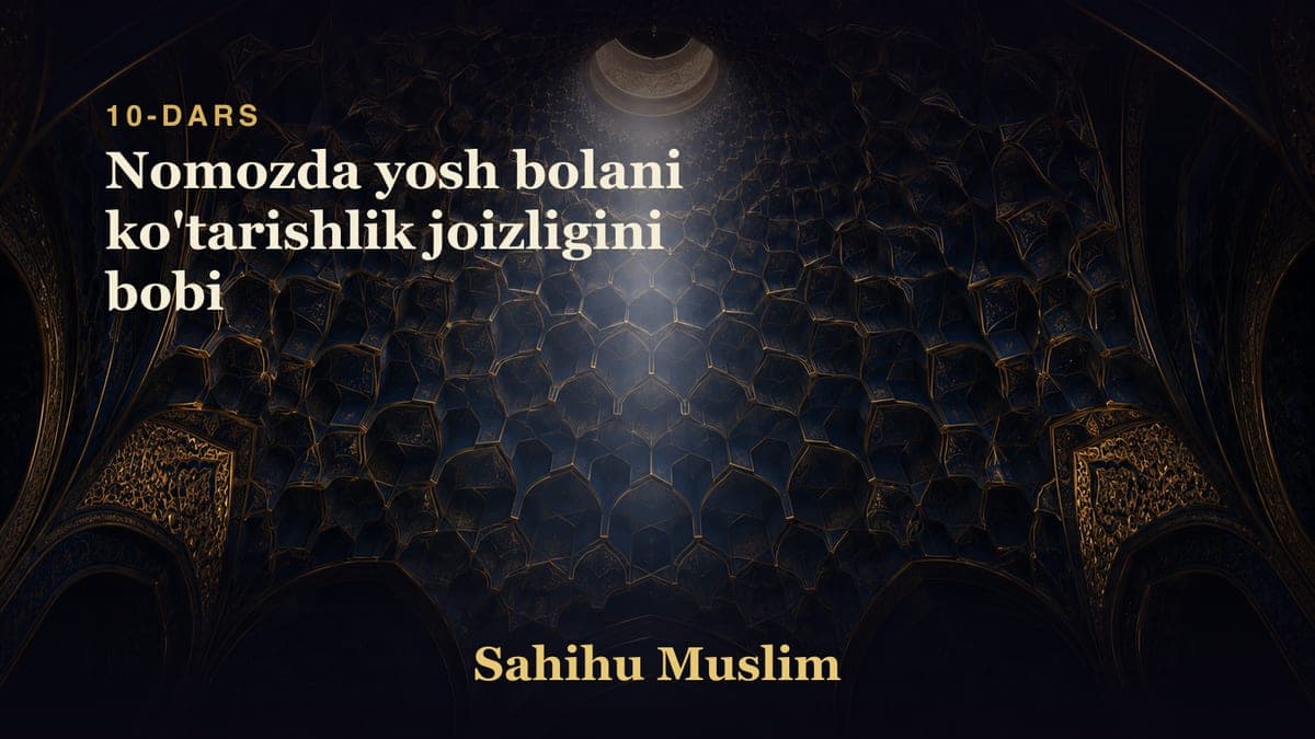 10 Nomozda yosh bolani ko'tarishlik joizligini bobi