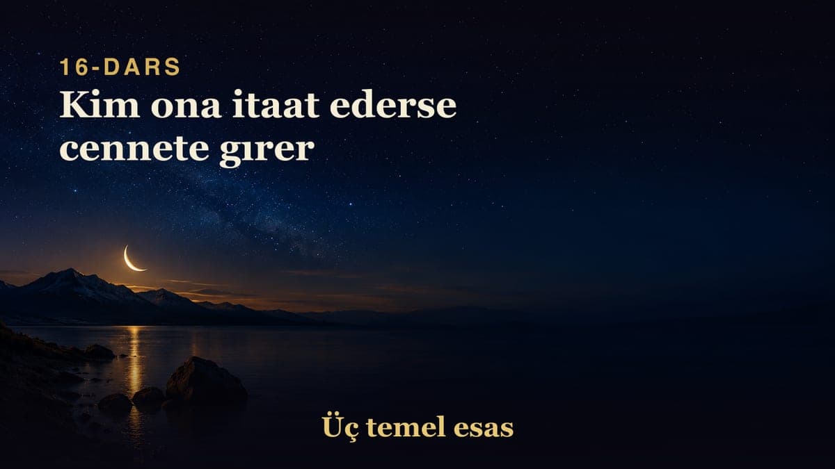 16 Kim ona itaat ederse cennete gırer
