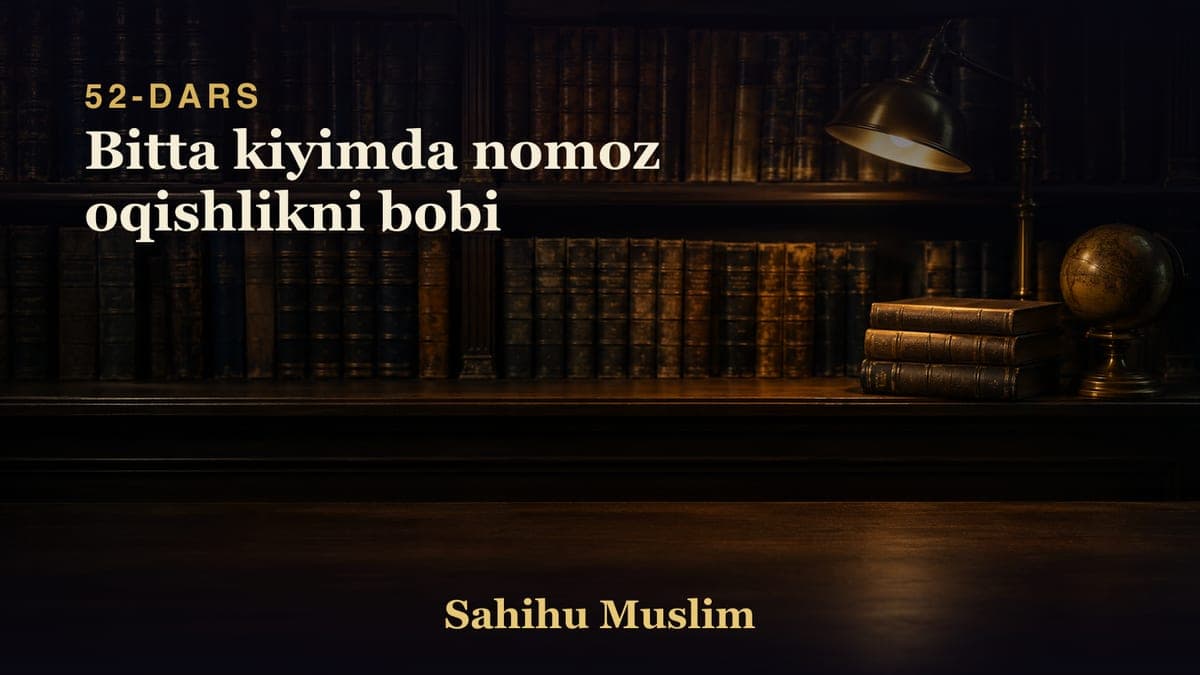 52 Bitta kiyimda nomoz oqishlikni bobi