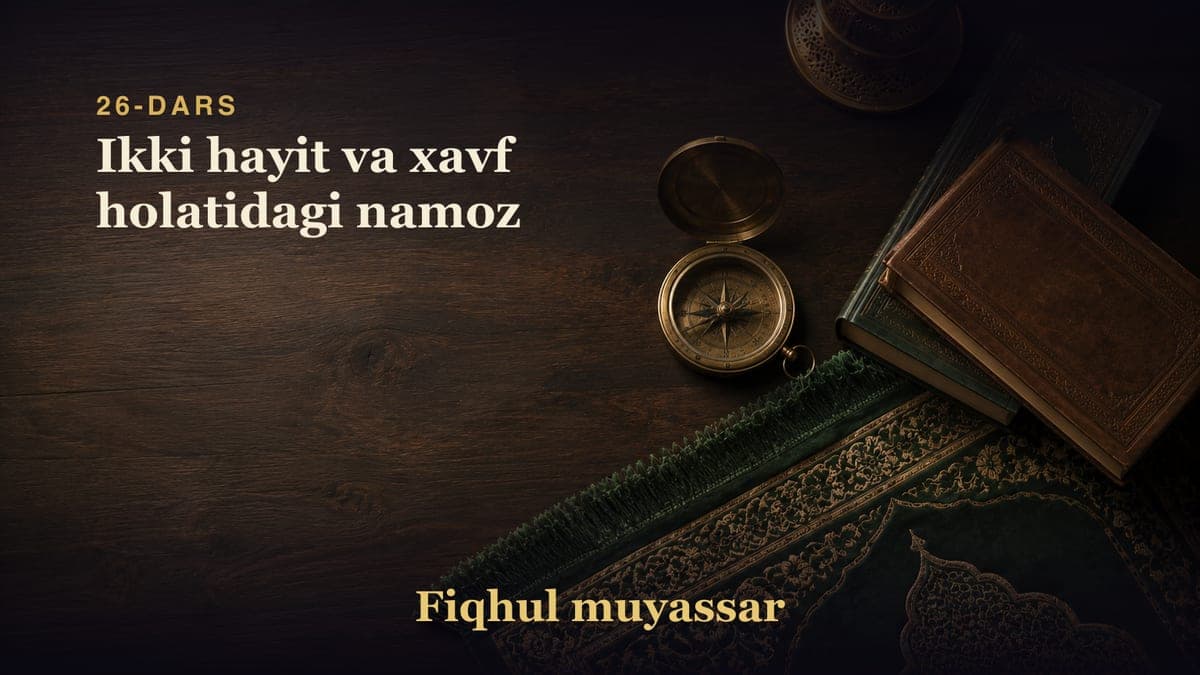 26-dars: Ikki hayit va xavf holatidagi namoz