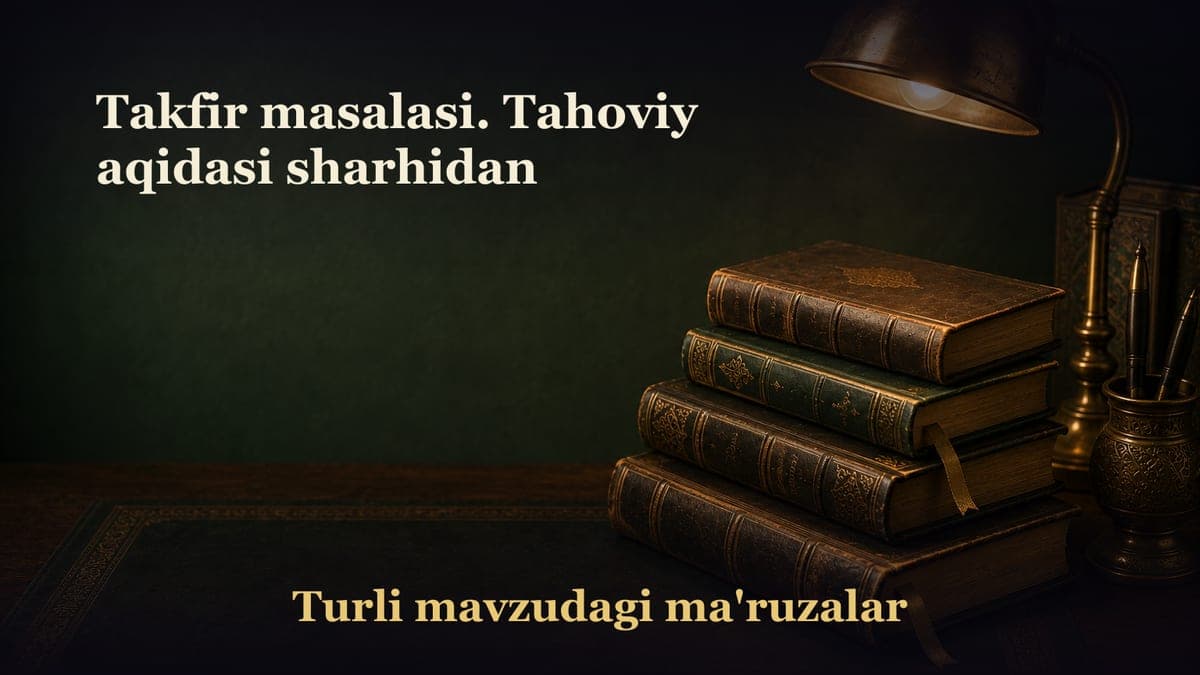 Takfir masalasi. Tahoviy aqidasi sharhidan