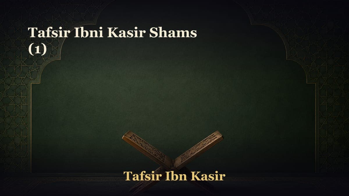 Tafsir Ibni Kasir Shams (1)