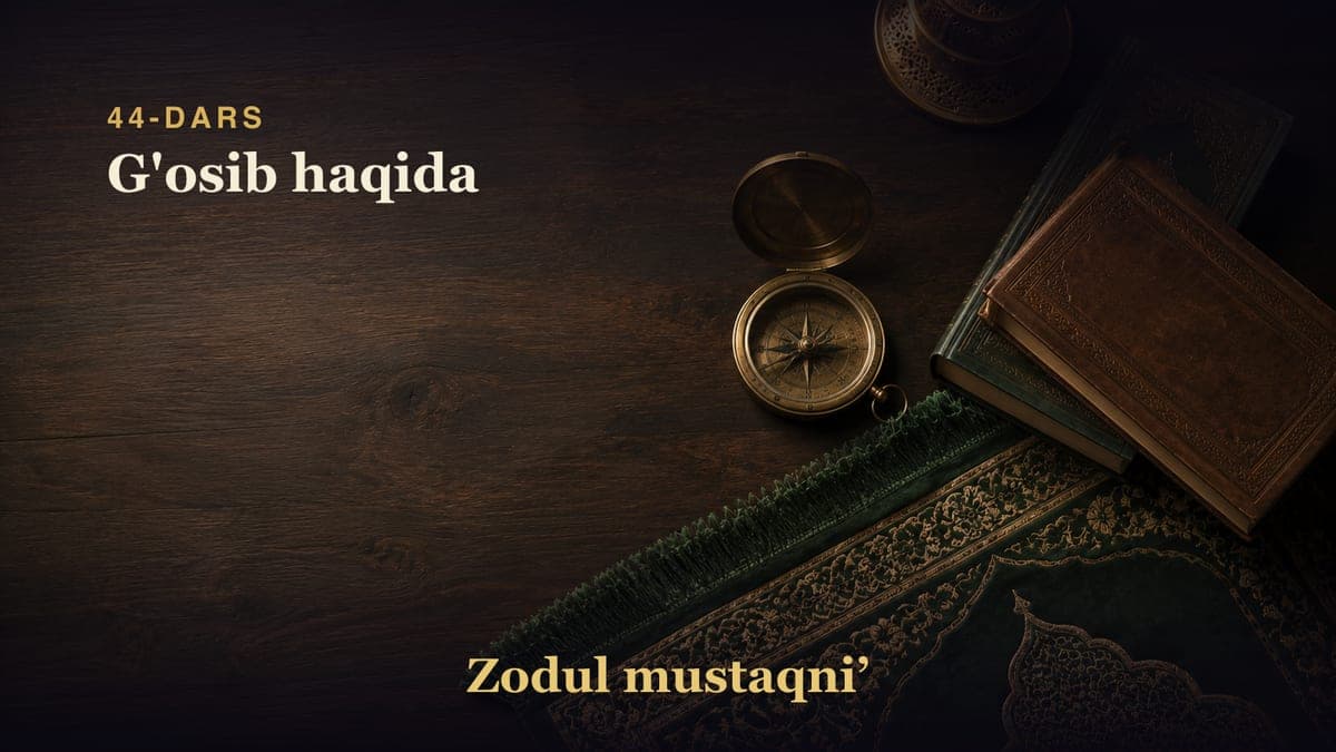 44-dars: G'osib haqida
