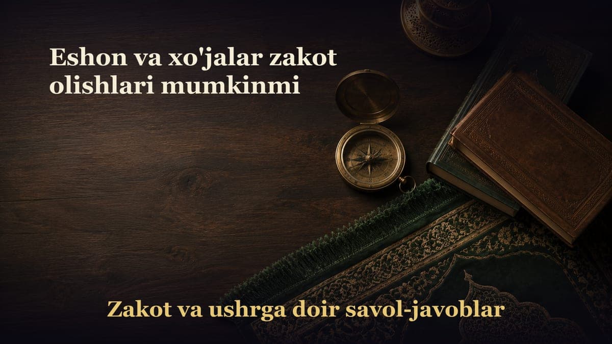 Eshon va xo'jalar zakot olishlari mumkinmi