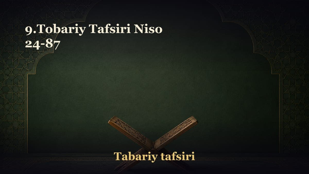 9.Tobariy Tafsiri Niso 24-87