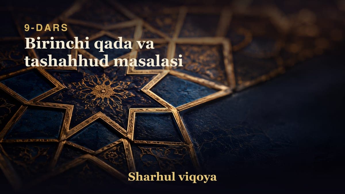 09 Birinchi qada va tashahhud masalasi
