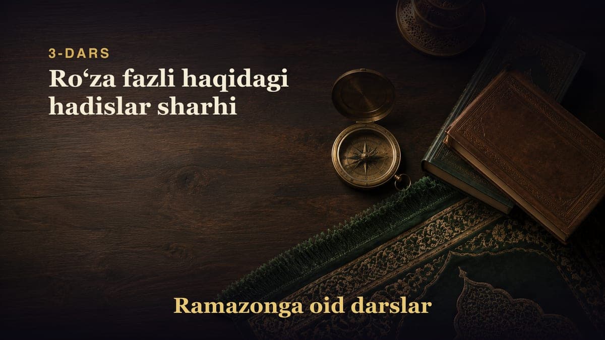 3-dars: Roʻza fazli haqidagi hadislar sharhi