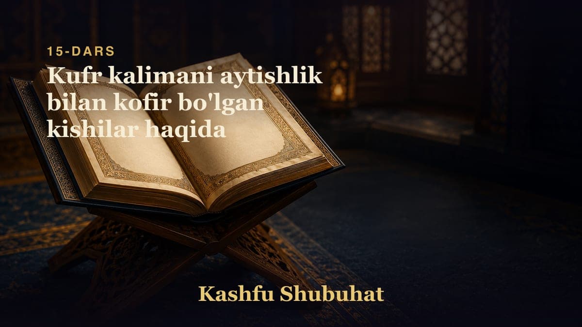 15 Kufr kalimani aytishlik bilan kofir bo'lgan kishilar haqida