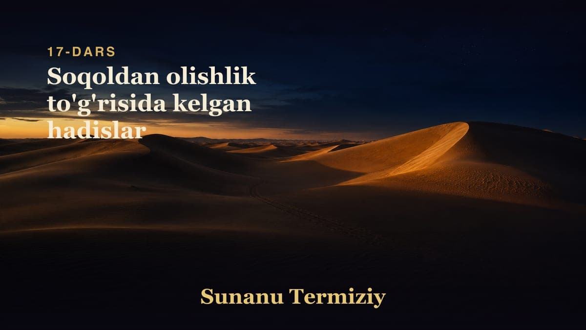17 Soqoldan olishlik to'g'risida kelgan hadislar