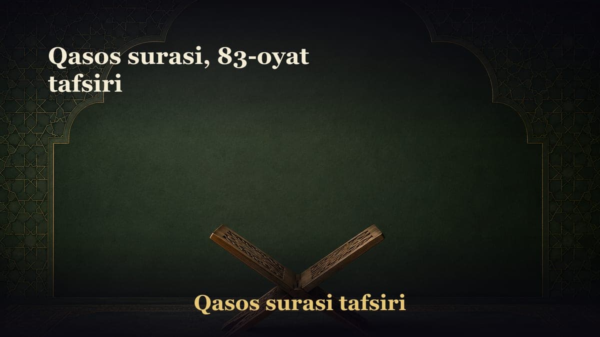 Qasos surasi, 83-oyat tafsiri