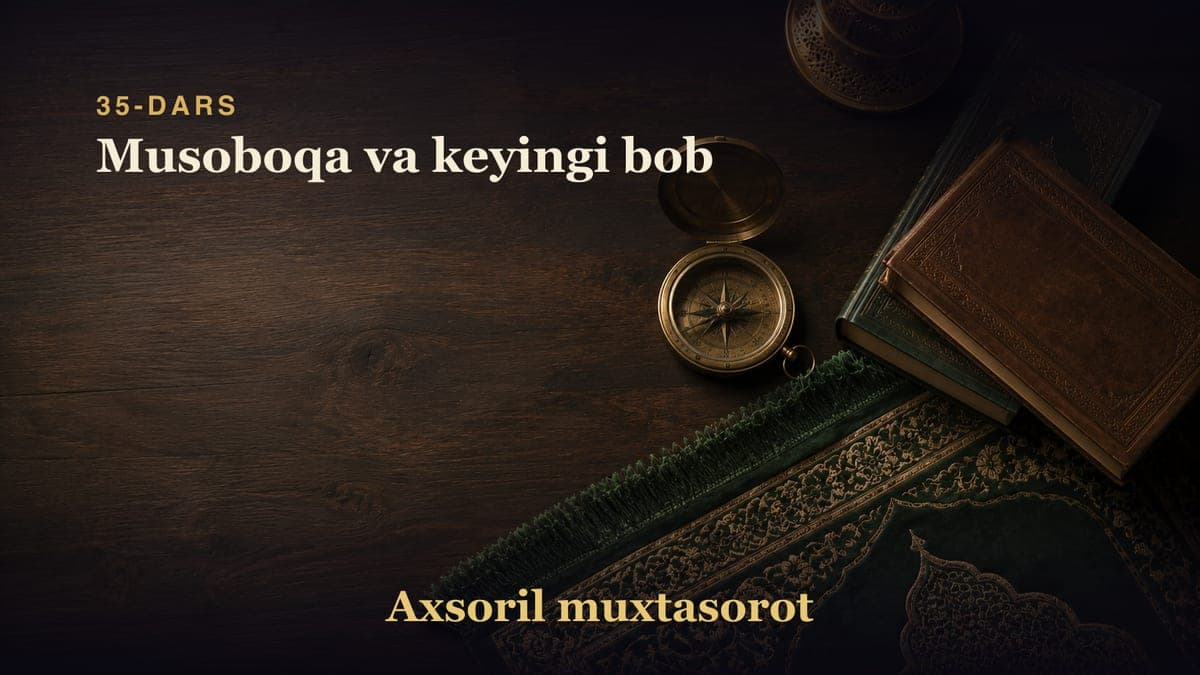 35-dars: Musoboqa va keyingi bob