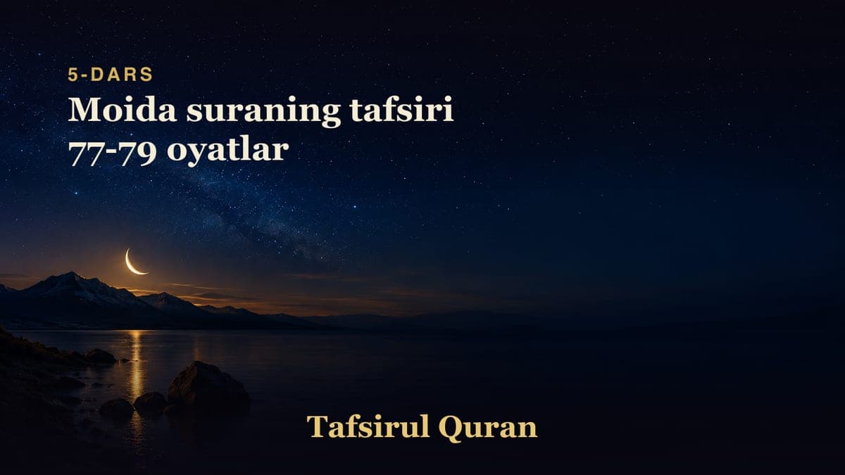 005 Moida suraning tafsiri 77-79 oyatlar