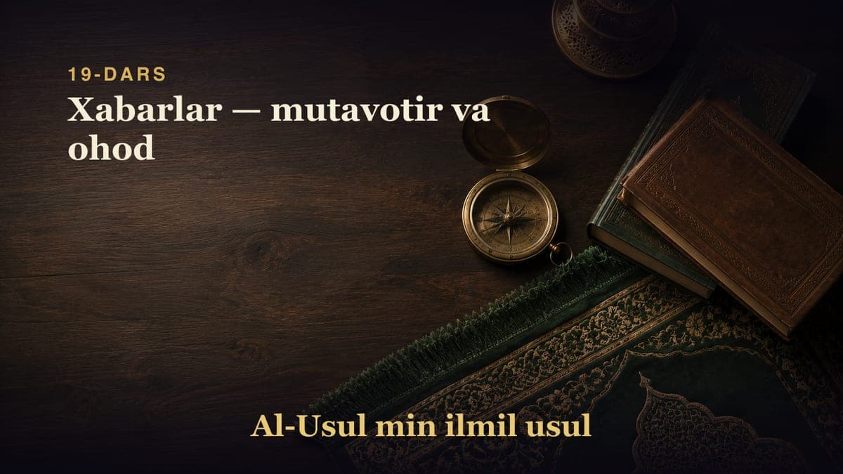 19-dars: Xabarlar — mutavotir va ohod