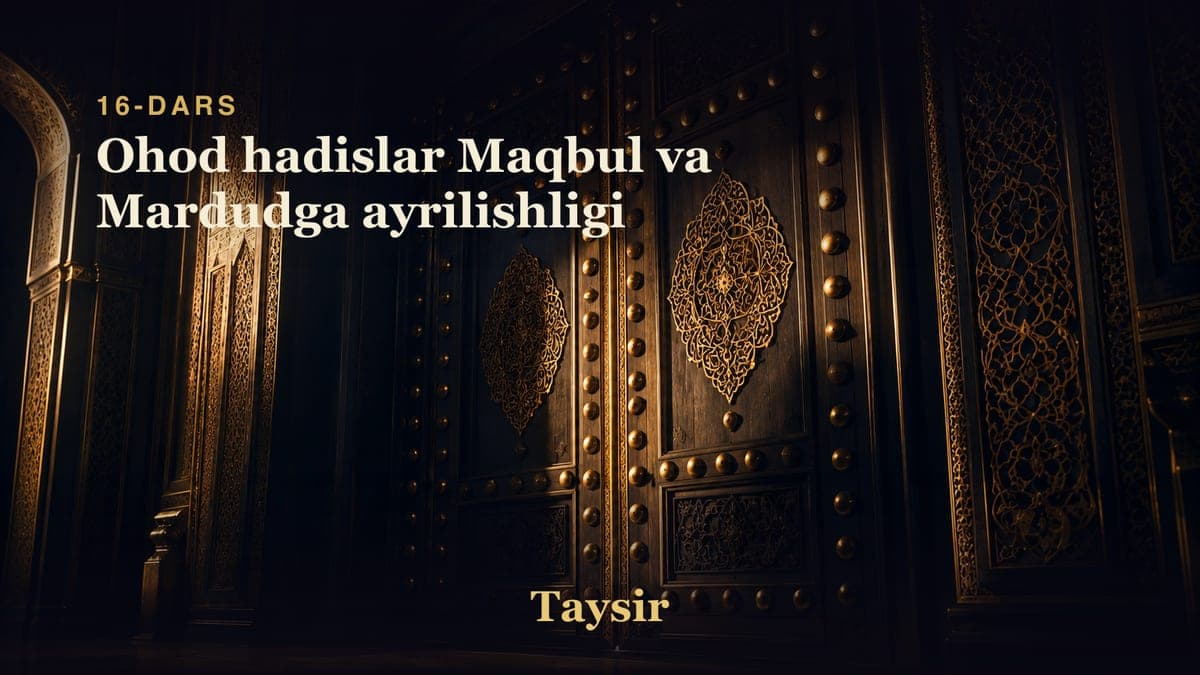 16 Ohod hadislar Maqbul va Mardudga ayrilishligi