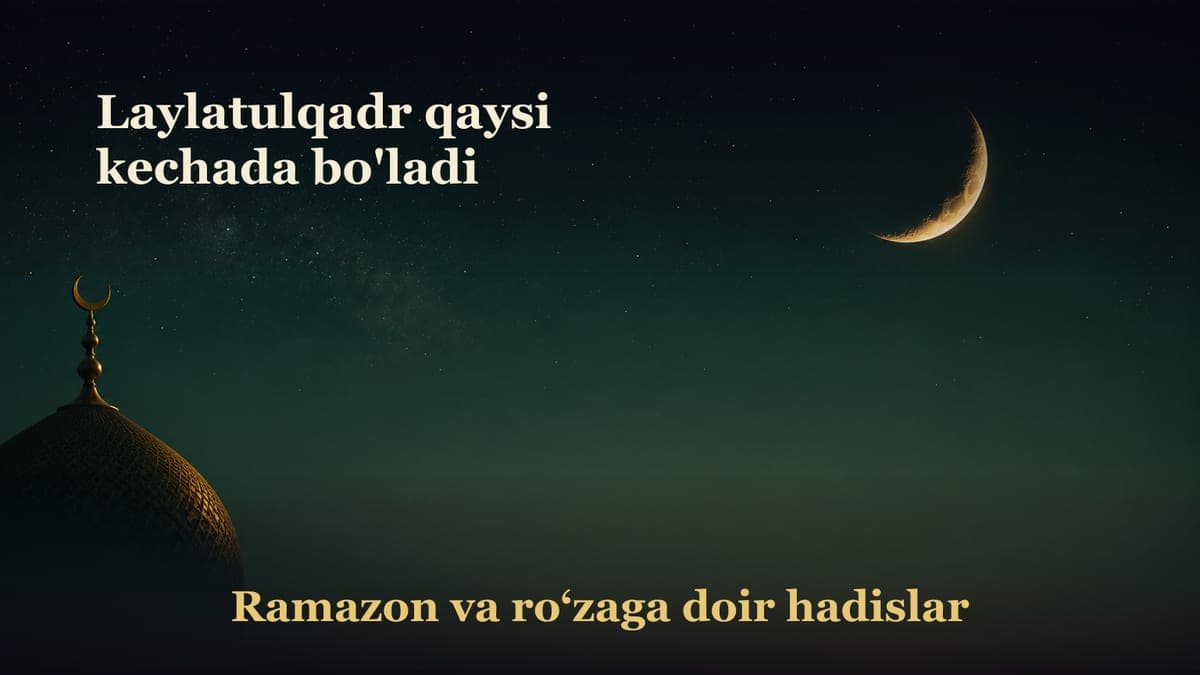 Laylatulqadr qaysi kechada bo'ladi