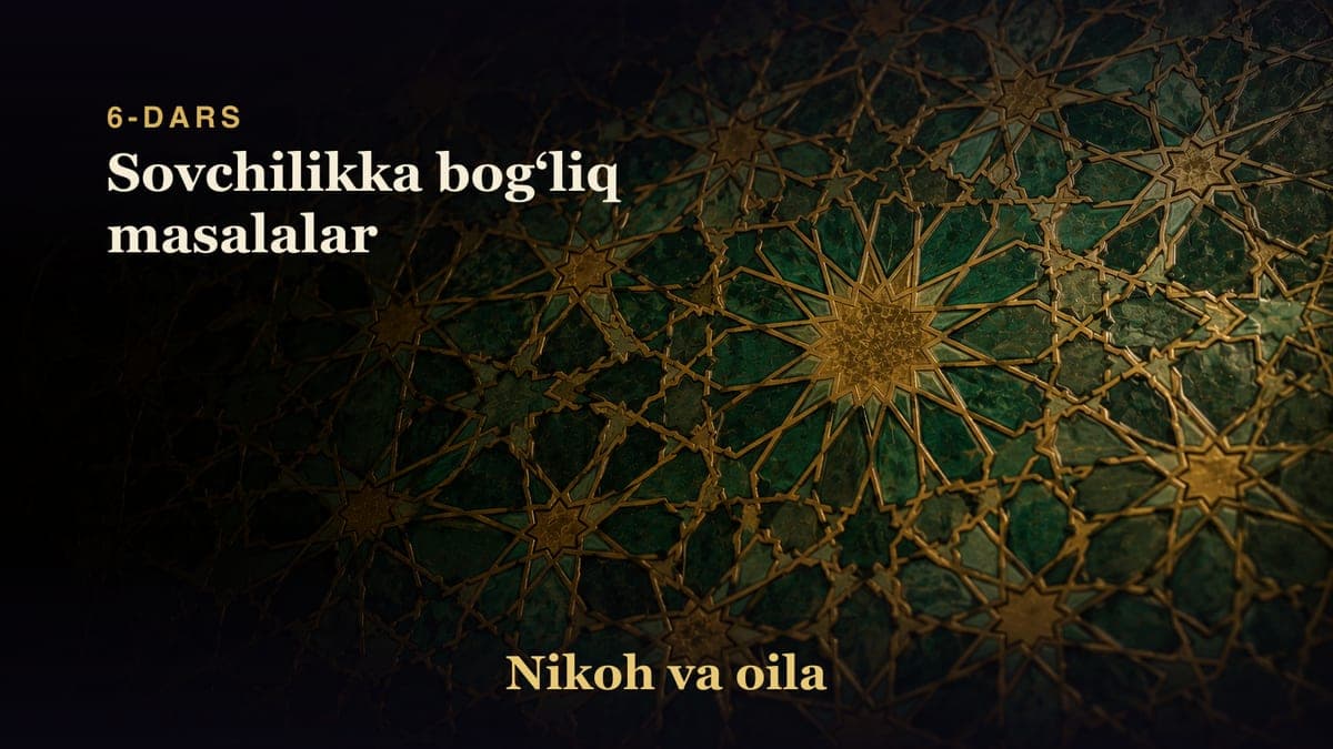6-dars: Sovchilikka bogʻliq masalalar