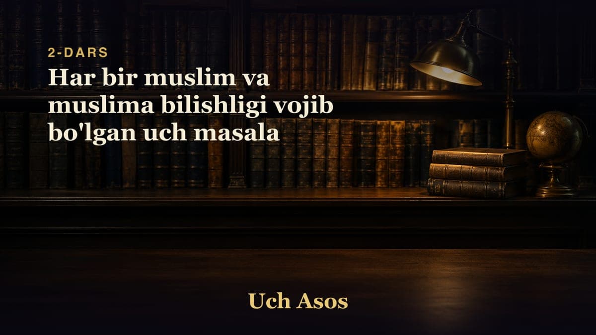02 Har bir muslim va muslima bilishligi vojib bo'lgan uch masala