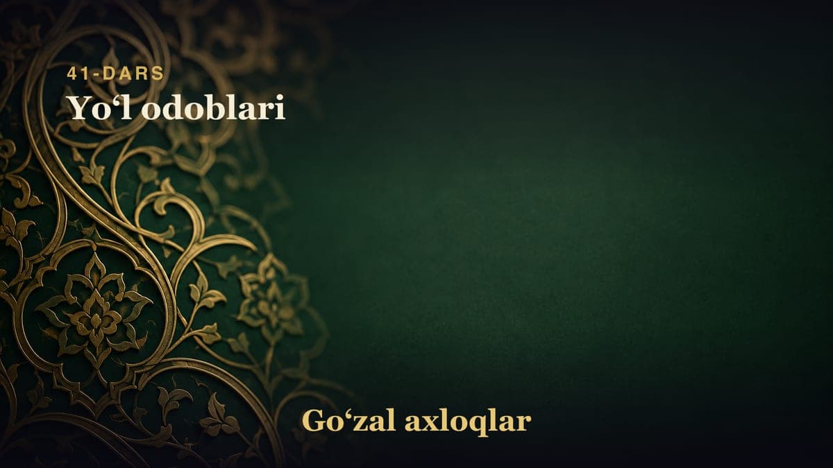 41-dars: Yoʻl odoblari