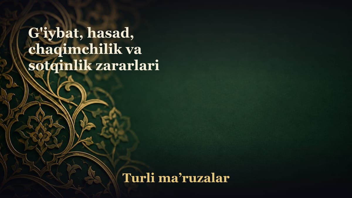 G'iybat, hasad, chaqimchilik va sotqinlik zararlari