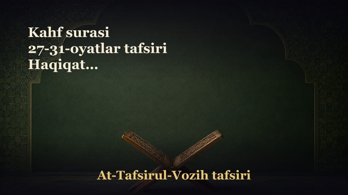 Kahf surasi 27-31-oyatlar tafsiri Haqiqatni bilmoqchimisiz, Qurʼonga murojaat qiling Solih hamroh bilan birga…