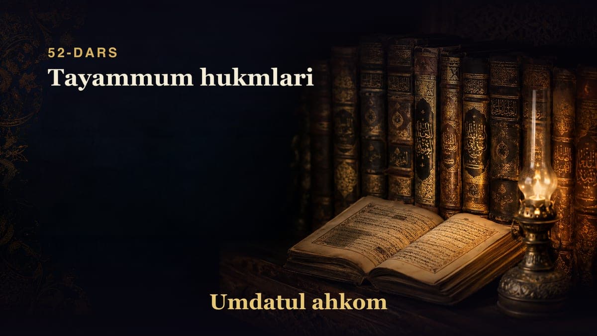 Umdatul ahkom 52-dars | Tayammum hukmlari