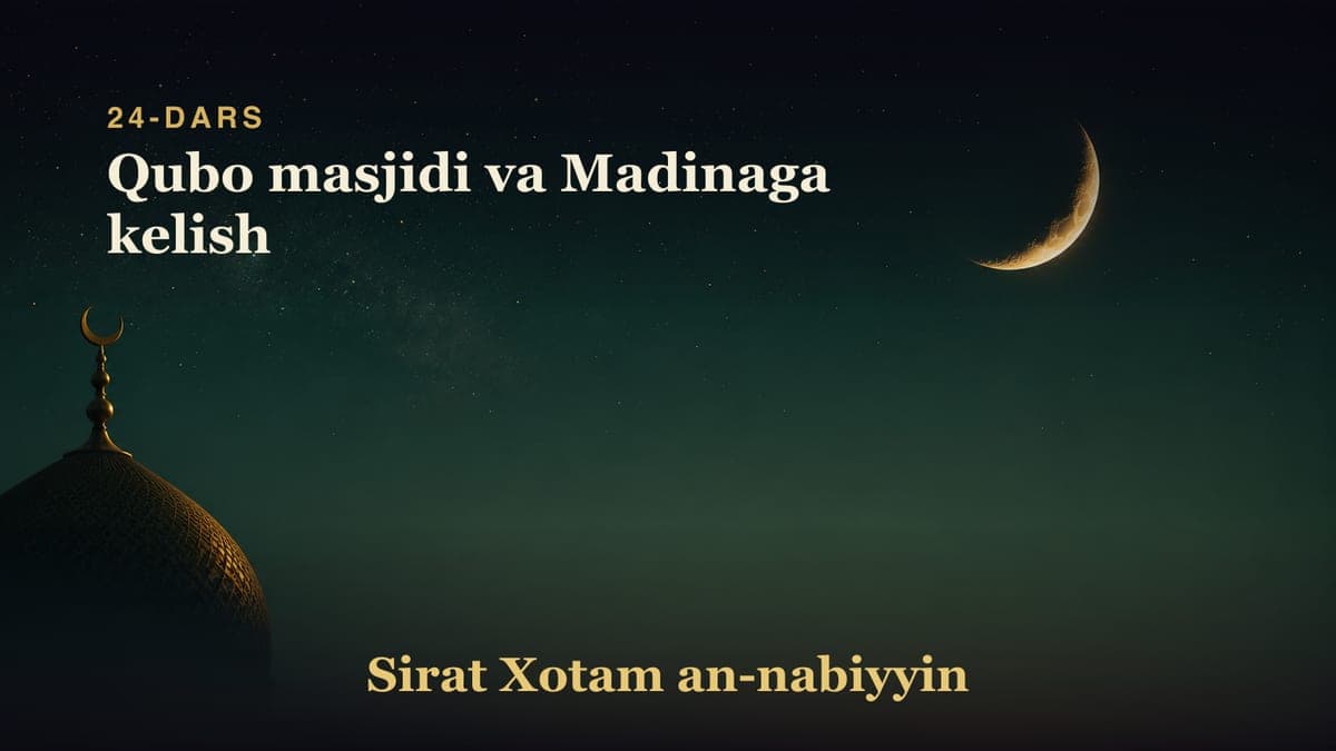 24-dars: Qubo masjidi va Madinaga kelish