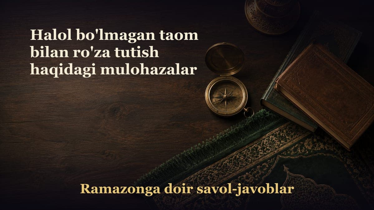 Halol bo'lmagan taom bilan ro'za tutish haqidagi mulohazalar