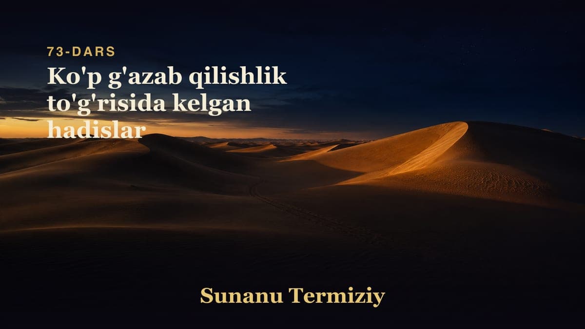 73 Ko'p g'azab qilishlik to'g'risida kelgan hadislar