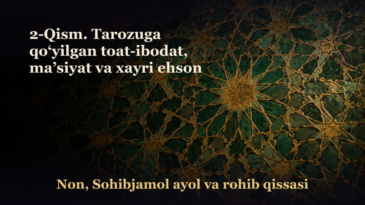 2-Qism. Tarozuga qo‘yilgan toat-ibodat, ma’siyat va xayri ehson