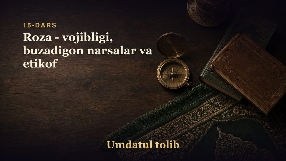 15-dars: Roza - vojibligi, buzadigon narsalar va etikof