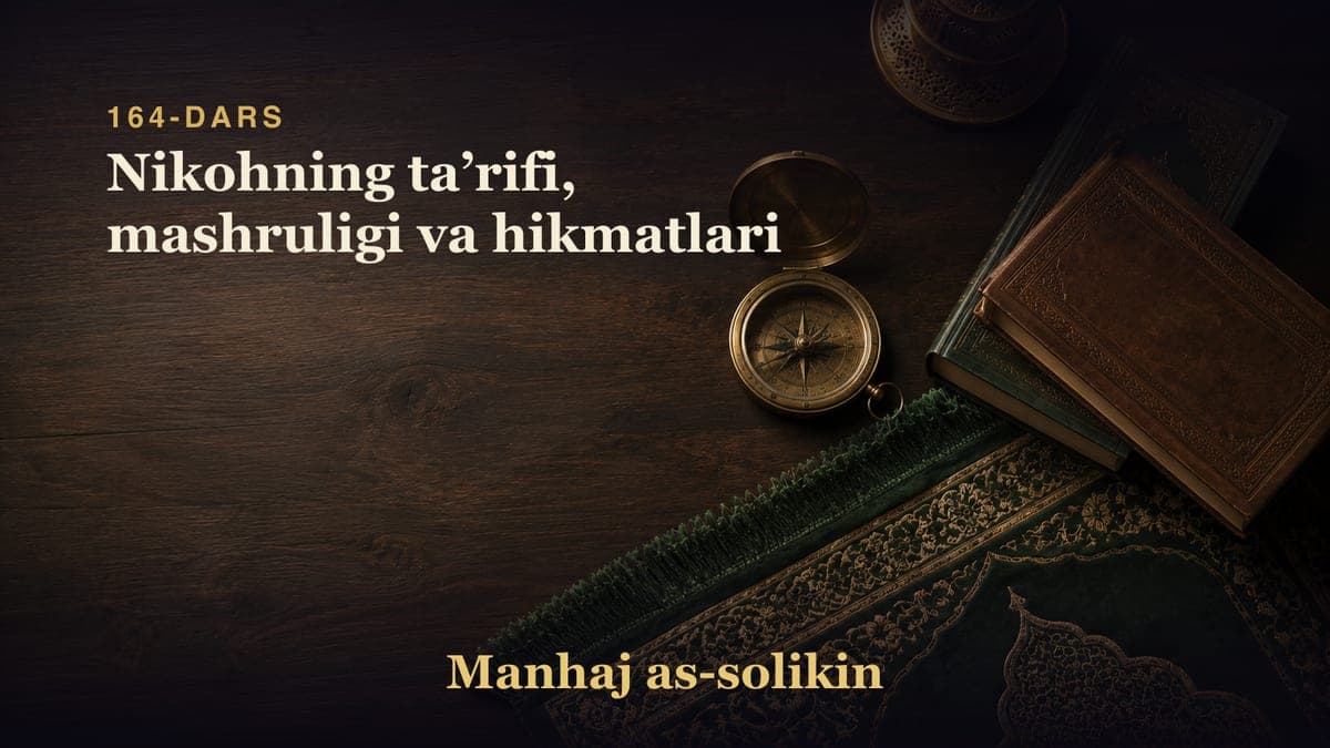 164-dars: Nikohning taʼrifi, mashruligi va hikmatlari