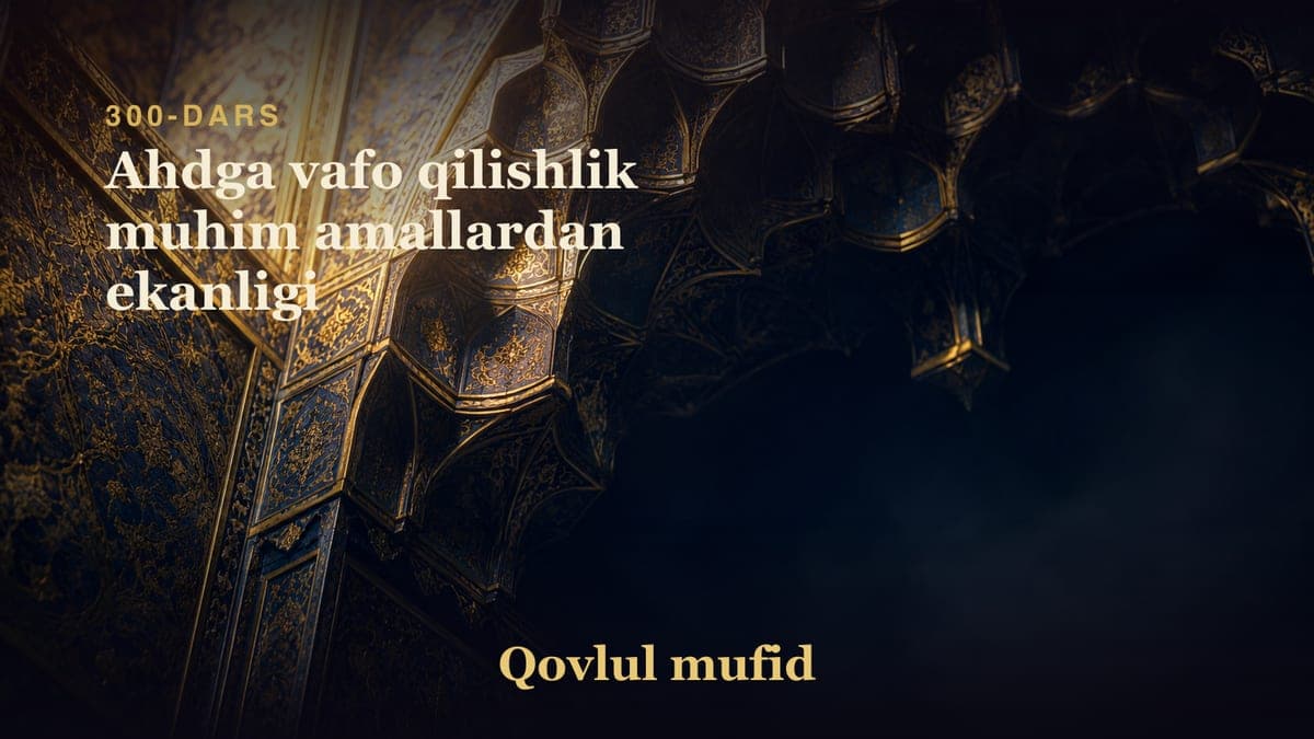 300 Ahdga vafo qilishlik muhim amallardan ekanligi