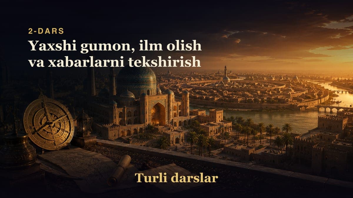 Fitnalar 2-dars | Yaxshi gumon, ilm olish va xabarlarni tekshirish