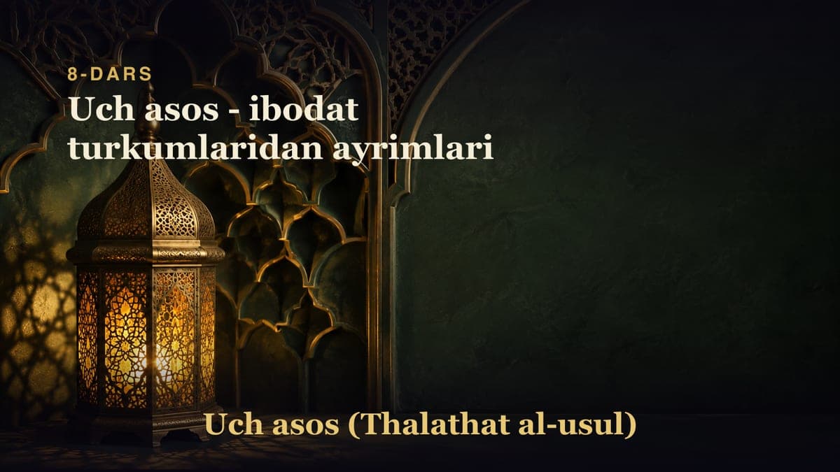 8-dars: Uch asos - ibodat turkumlaridan ayrimlari