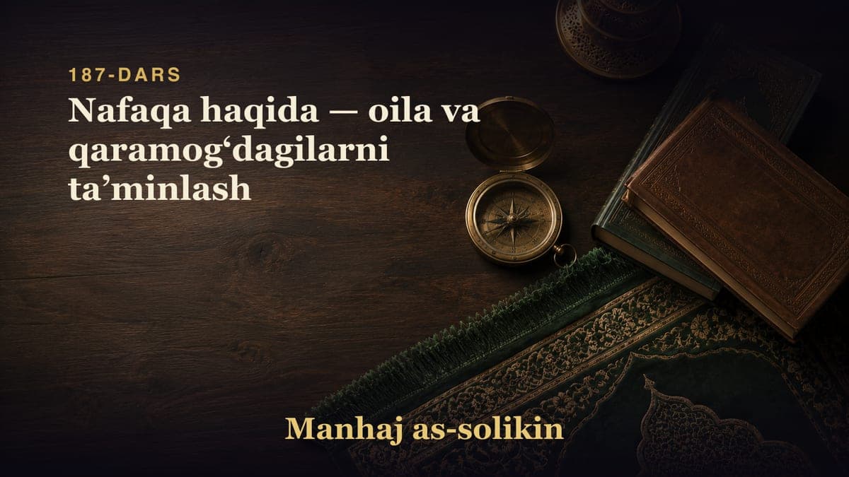 187-dars: Nafaqa haqida — oila va qaramogʻdagilarni taʼminlash