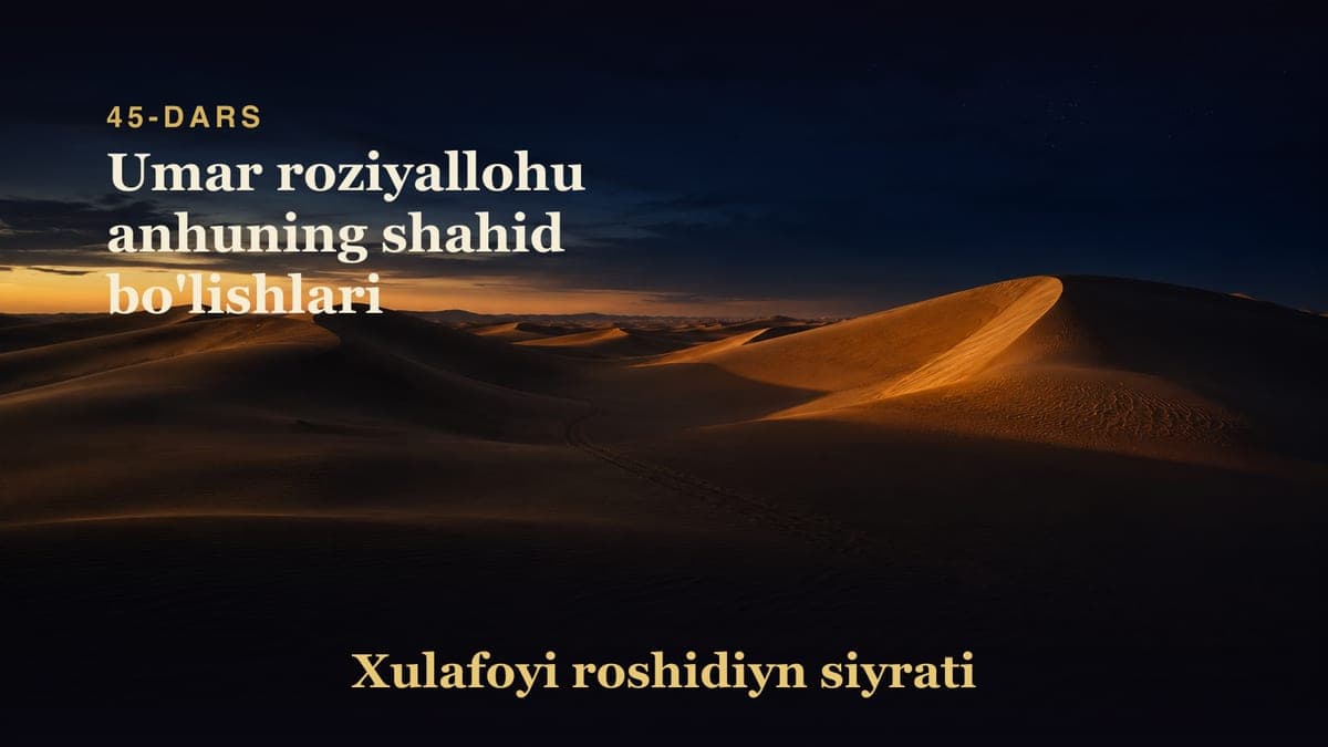 Xulafoyi roshidiyn siyrati 45-dars | Umar roziyallohu anhuning shahid bo'lishlari