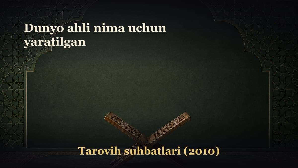 Dunyo ahli nima uchun yaratilgan