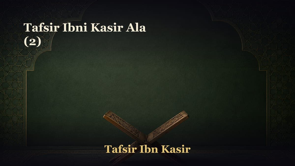 Tafsir Ibni Kasir Ala (2)