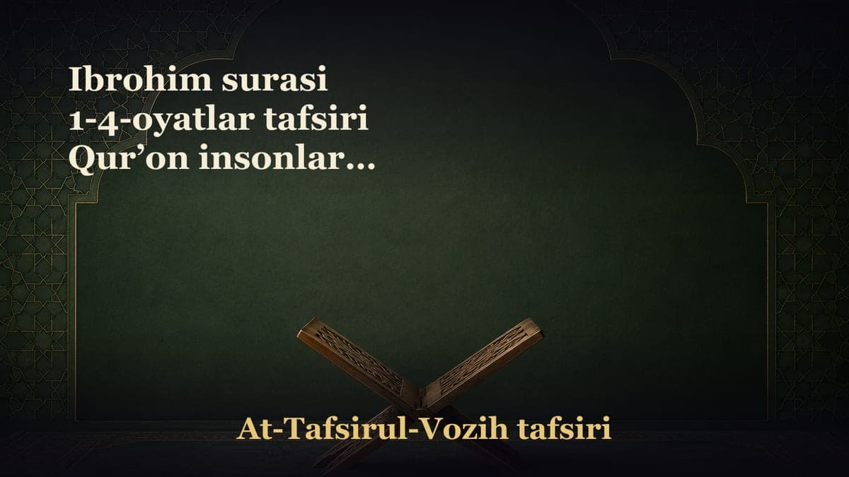 Ibrohim surasi 1-4-oyatlar tafsiri Qurʼon insonlarni zulmatlardan nurga chiqaruvchi kitob Berilgan keng…