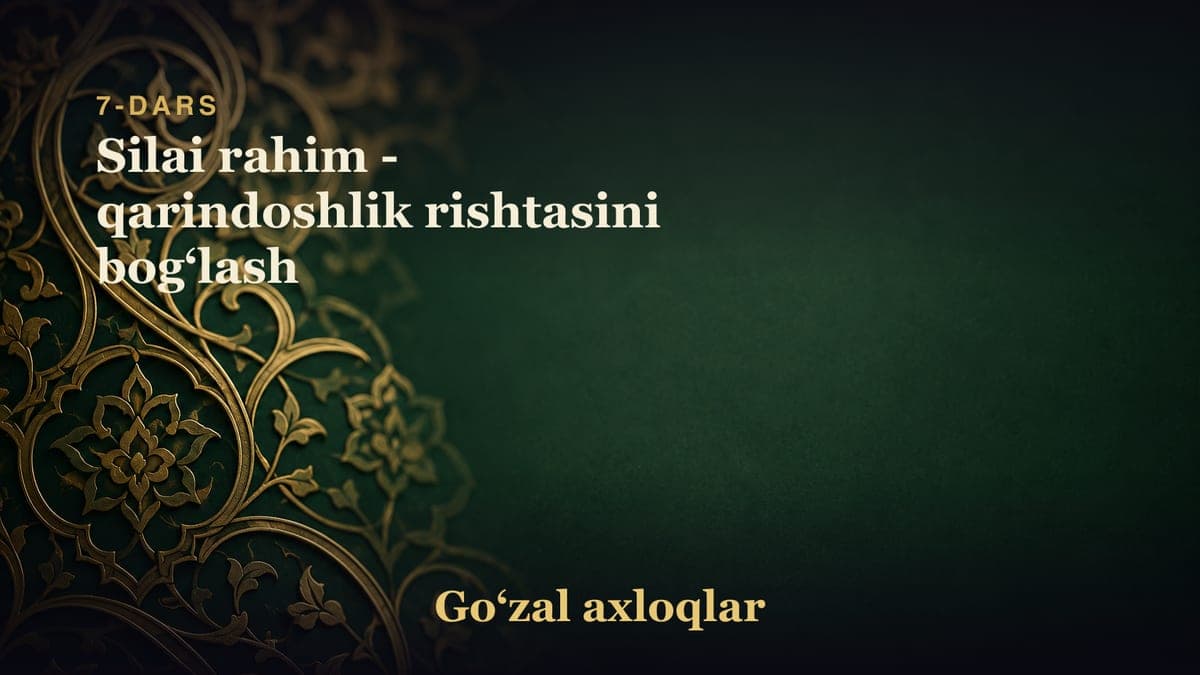 7-dars: Silai rahim - qarindoshlik rishtasini bogʻlash