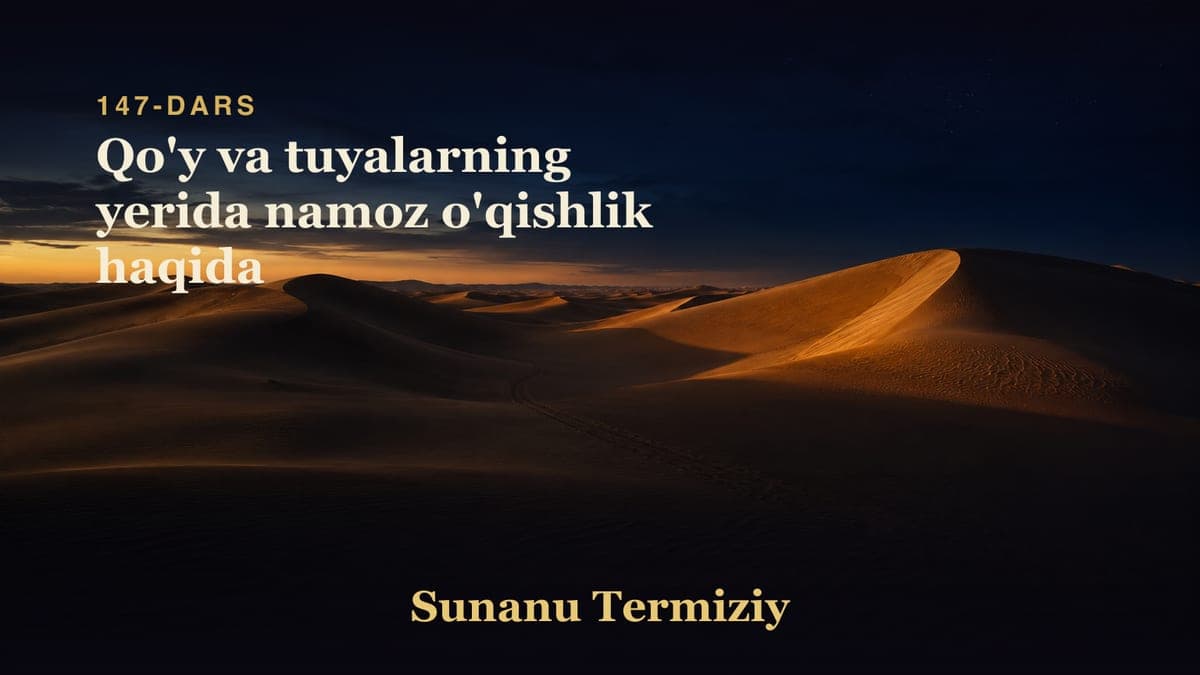 147 Qo'y va tuyalarning yerida namoz o'qishlik haqida