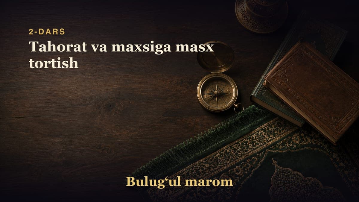 2-dars: Tahorat va maxsiga masx tortish