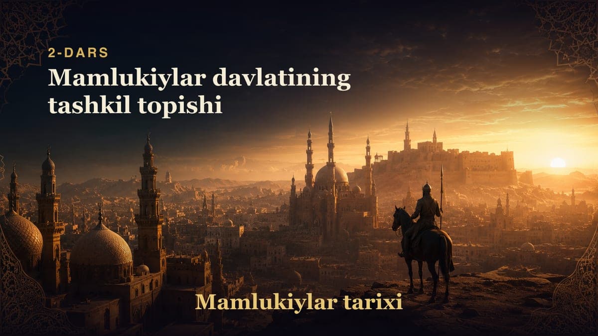 Mamlukiylar tarixi 2-dars | Mamlukiylar davlatining tashkil topishi