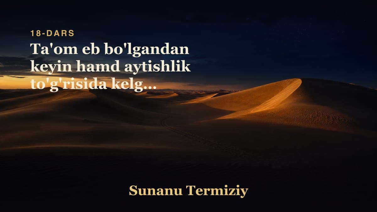 18 Ta'om eb bo'lgandan keyin hamd aytishlik to'g'risida kelgan hadislarning bobi