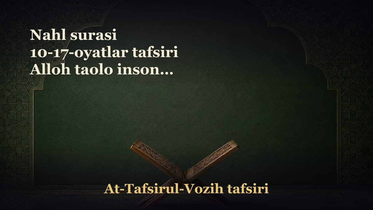 Nahl surasi 10-17-oyatlar tafsiri Alloh taolo insonni mukarram qilib yaratdi. Insonlar uchun yaratilgan dengizdagi…
