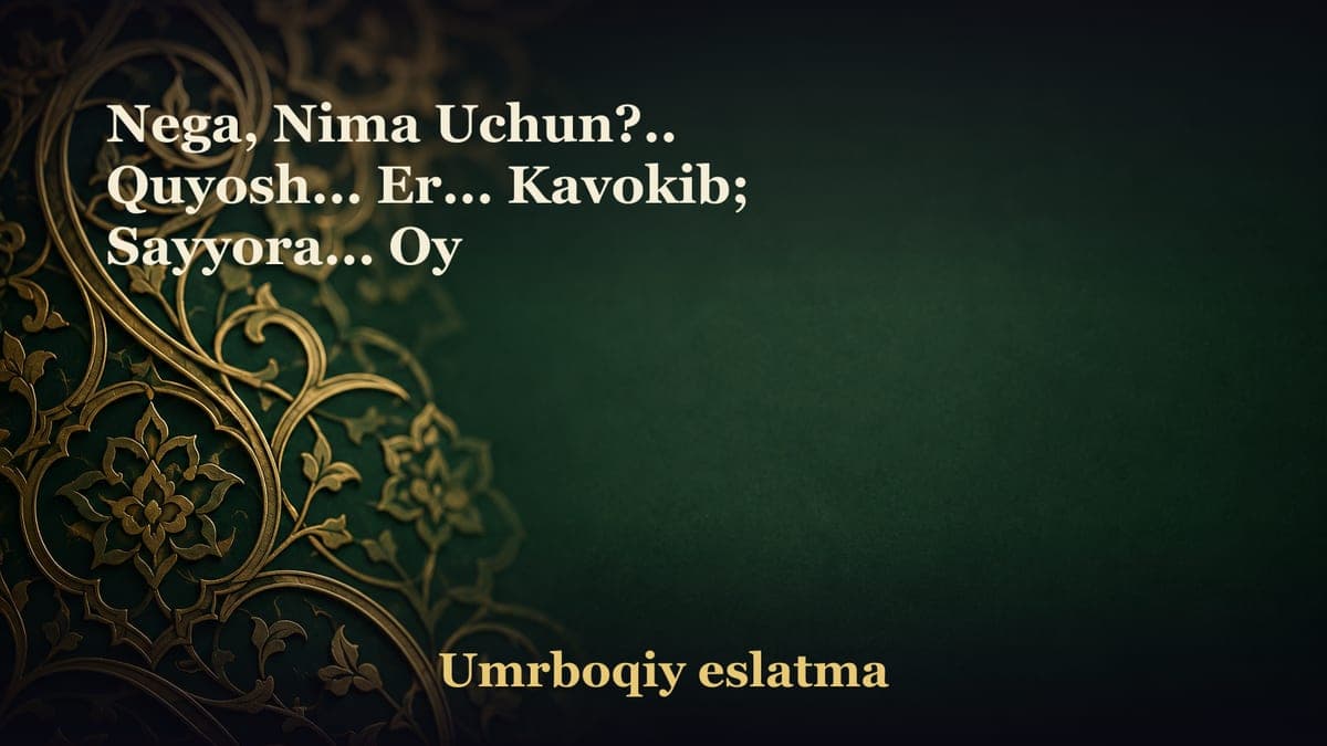 Nega, Nima Uchun?.. Quyosh... Er... Kavokib; Sayyora... Oy