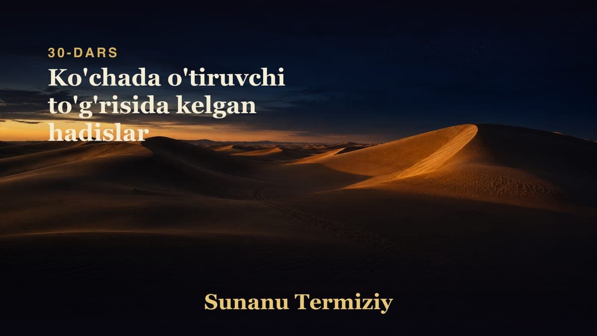 30 Ko'chada o'tiruvchi to'g'risida kelgan hadislar