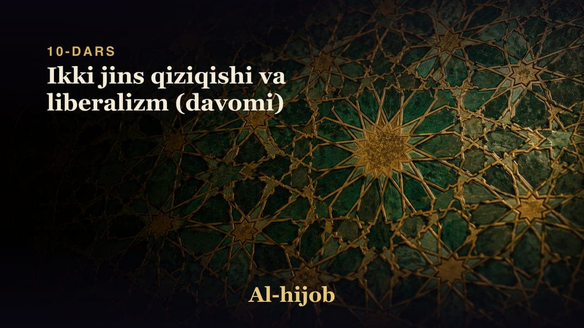 10-dars: Ikki jins qiziqishi va liberalizm (davomi)