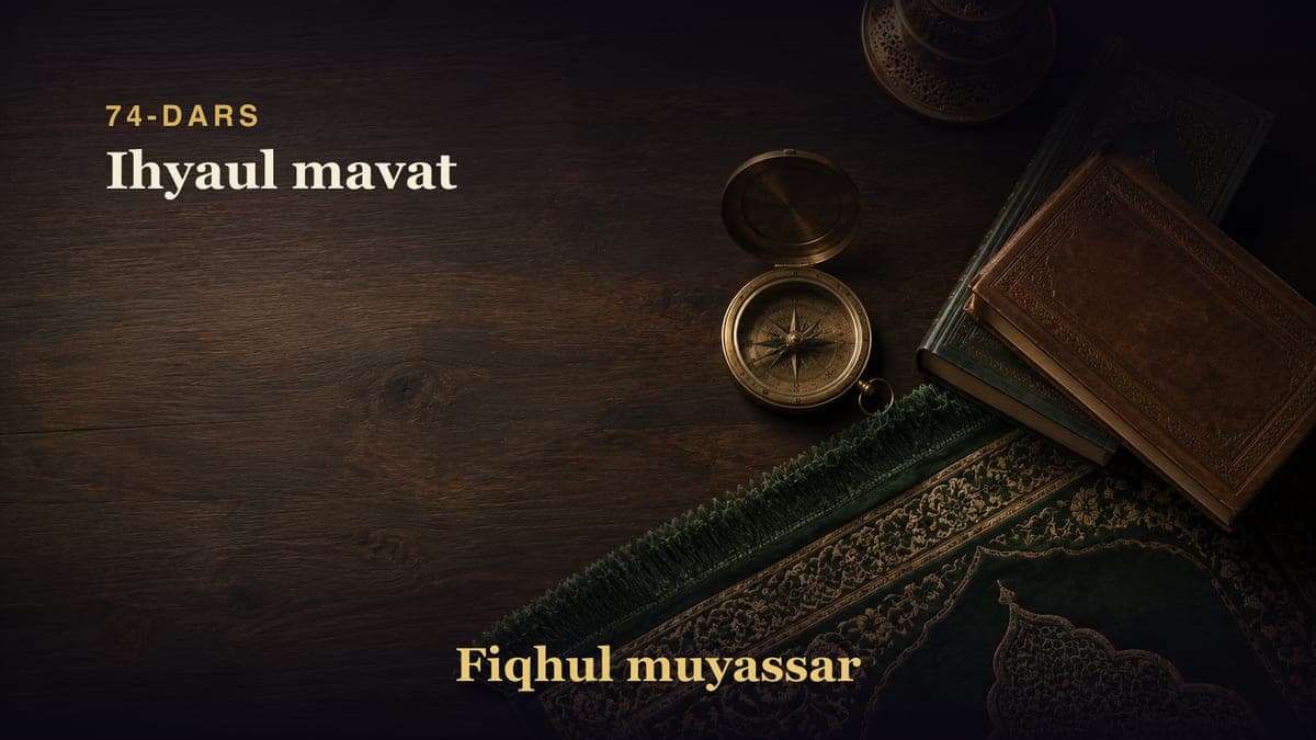 74-dars: Ihyaul mavat
