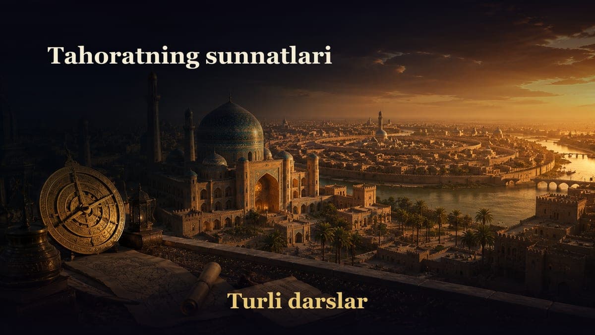 7-dars. Tahorat kitobi 5-bob: Tahoratning sunnatlari